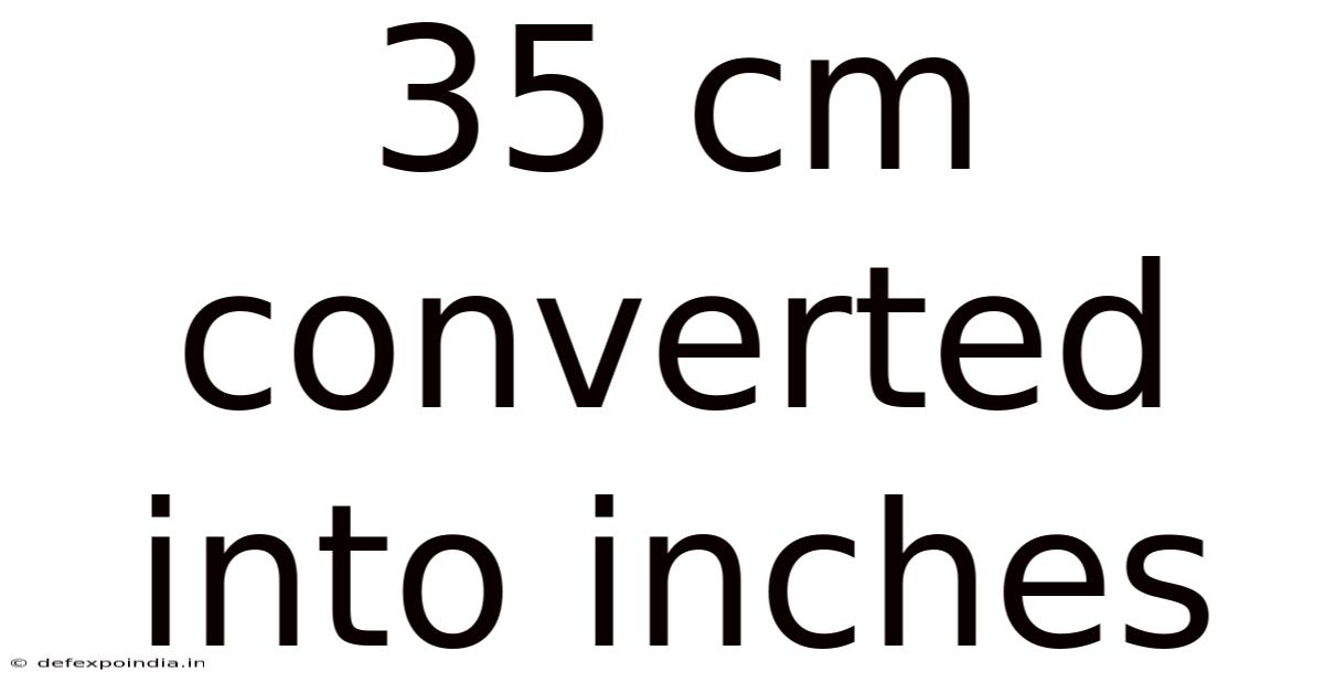 35 Cm Converted Into Inches