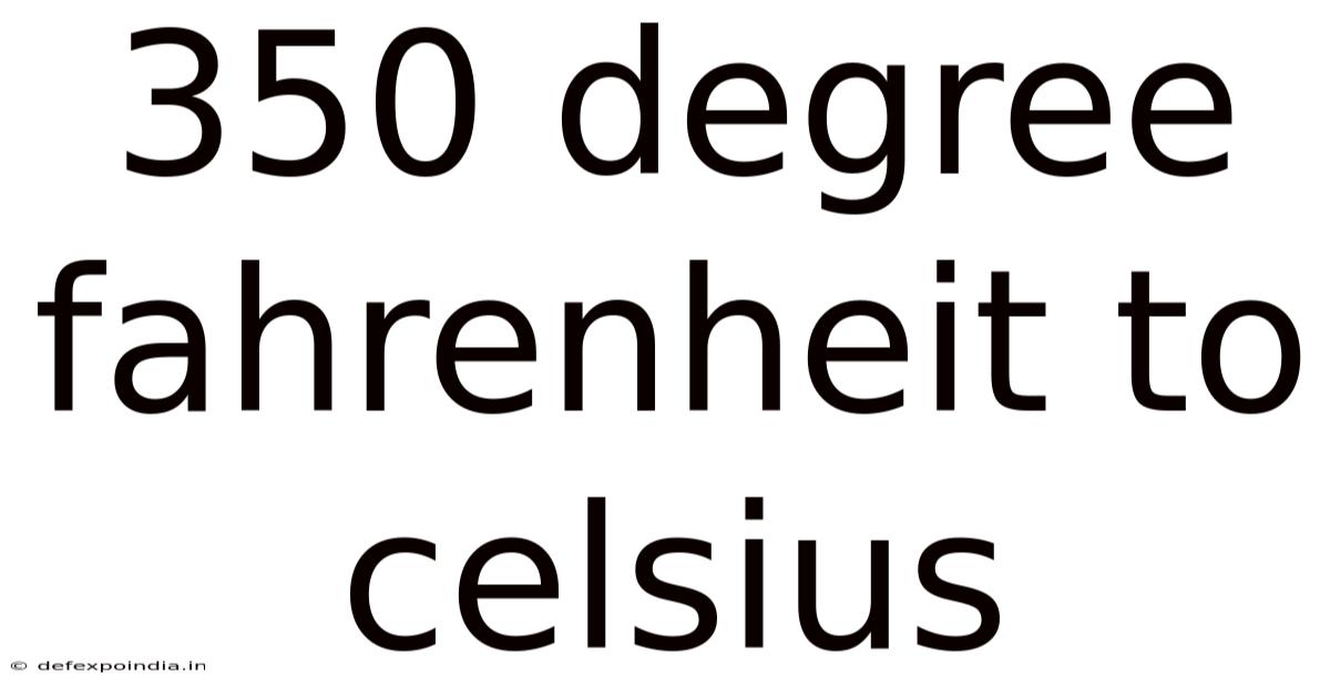 350 Degree Fahrenheit To Celsius