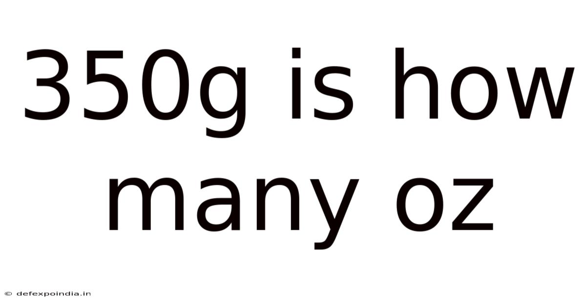 350g Is How Many Oz