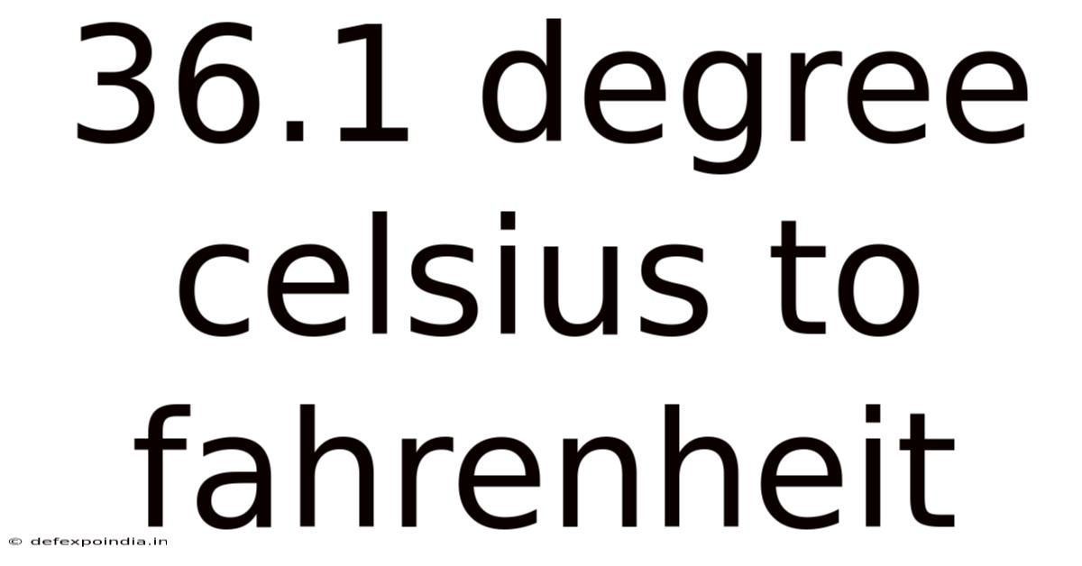 36.1 Degree Celsius To Fahrenheit