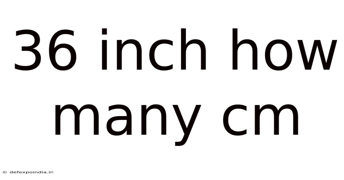 36 Inch How Many Cm