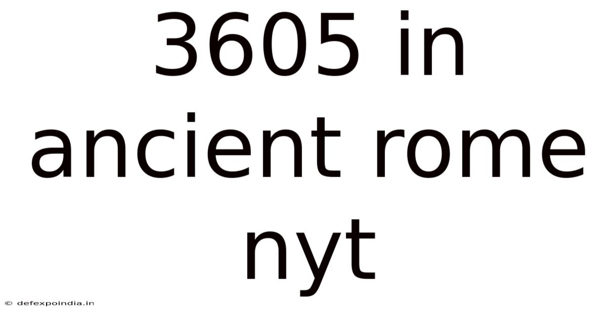 3605 In Ancient Rome Nyt