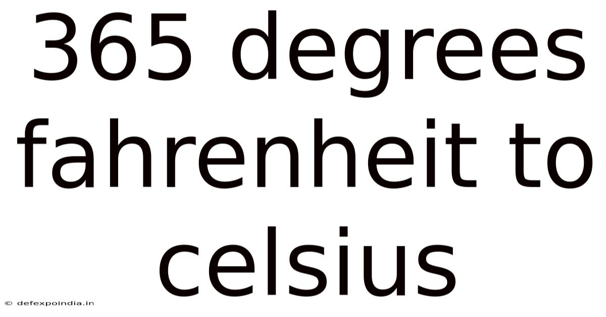 365 Degrees Fahrenheit To Celsius