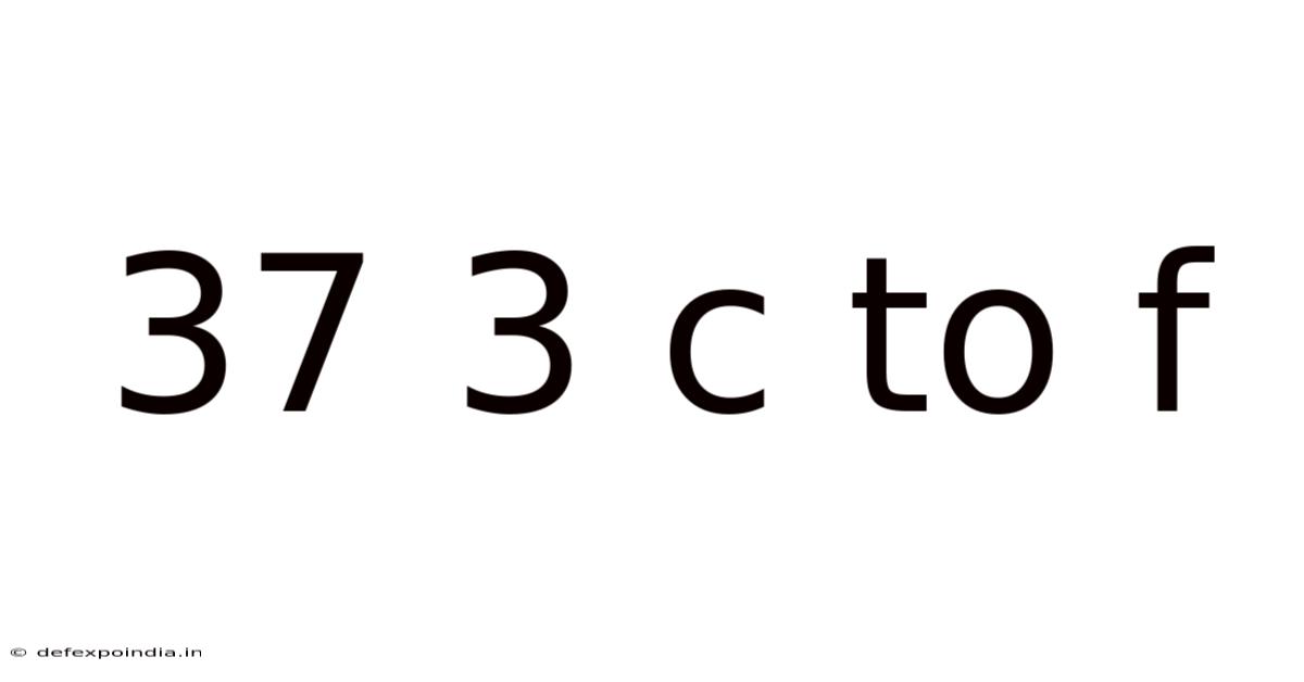 37 3 C To F