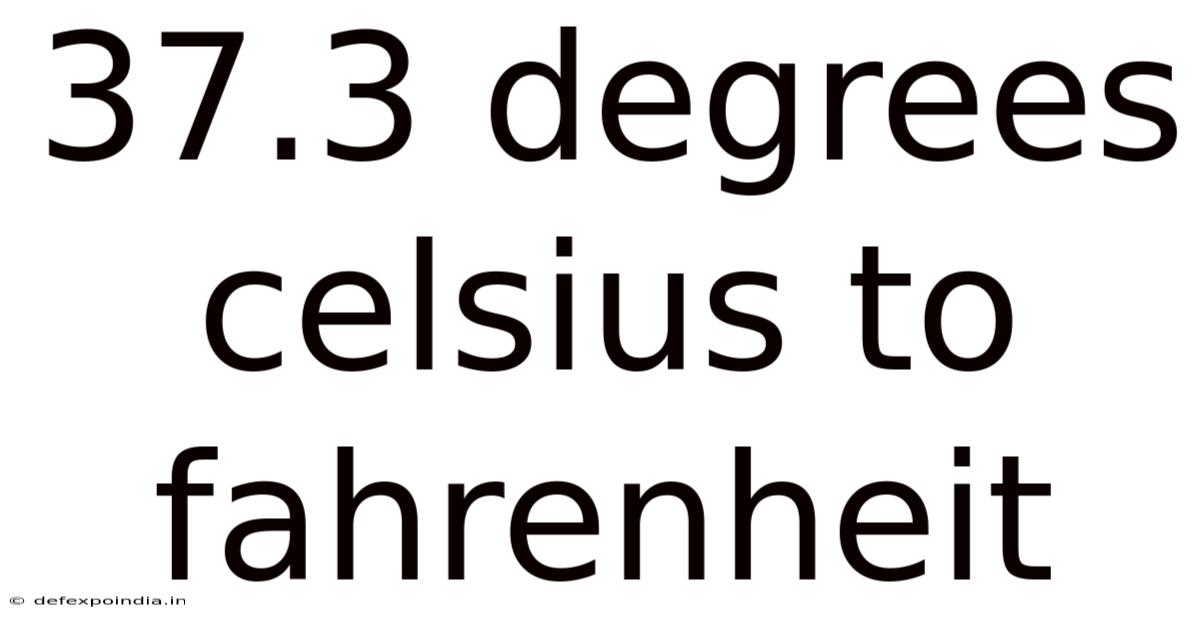 37.3 Degrees Celsius To Fahrenheit