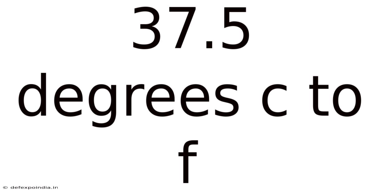 37.5 Degrees C To F