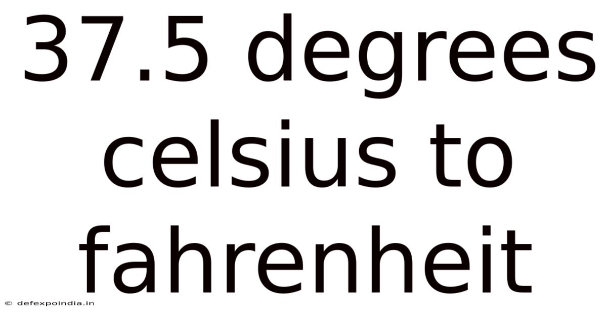 37.5 Degrees Celsius To Fahrenheit