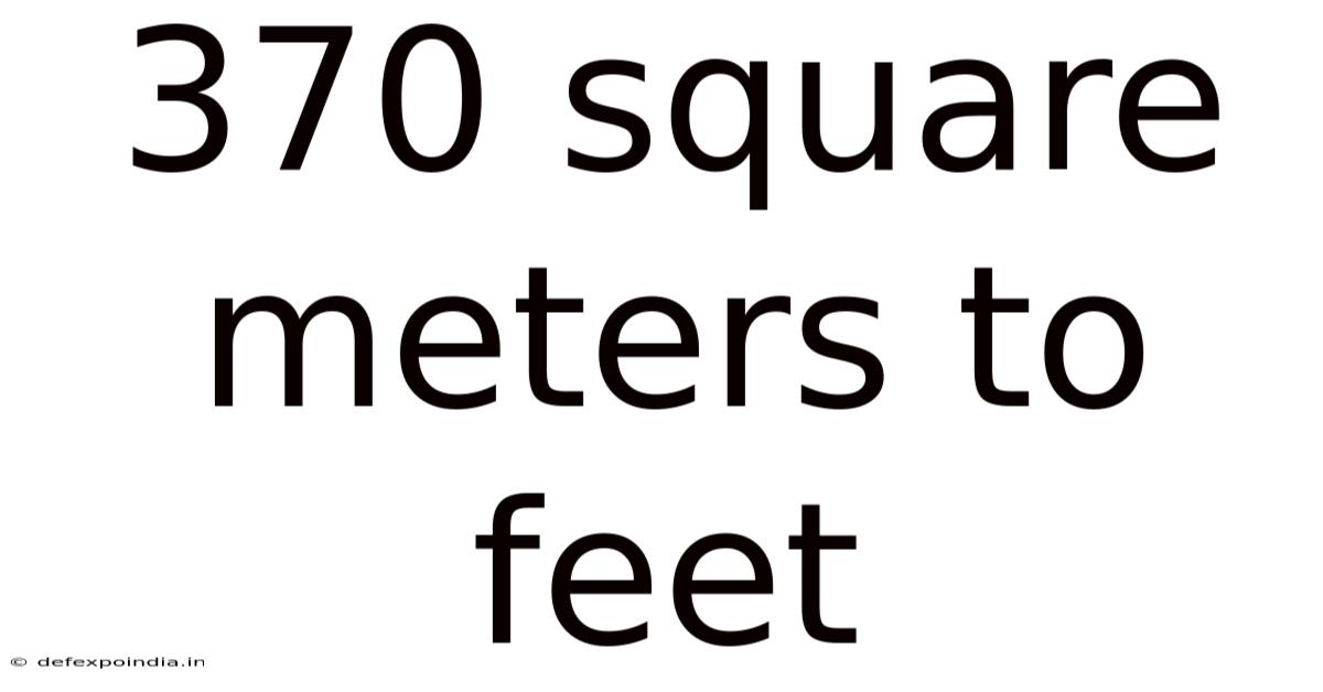 370 Square Meters To Feet