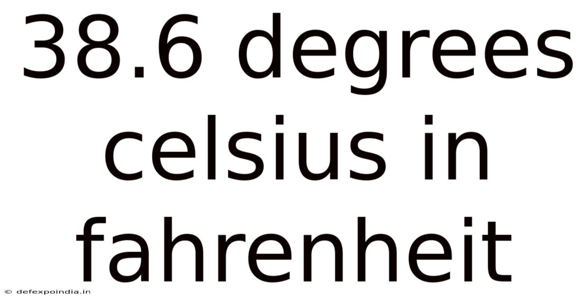 38.6 Degrees Celsius In Fahrenheit