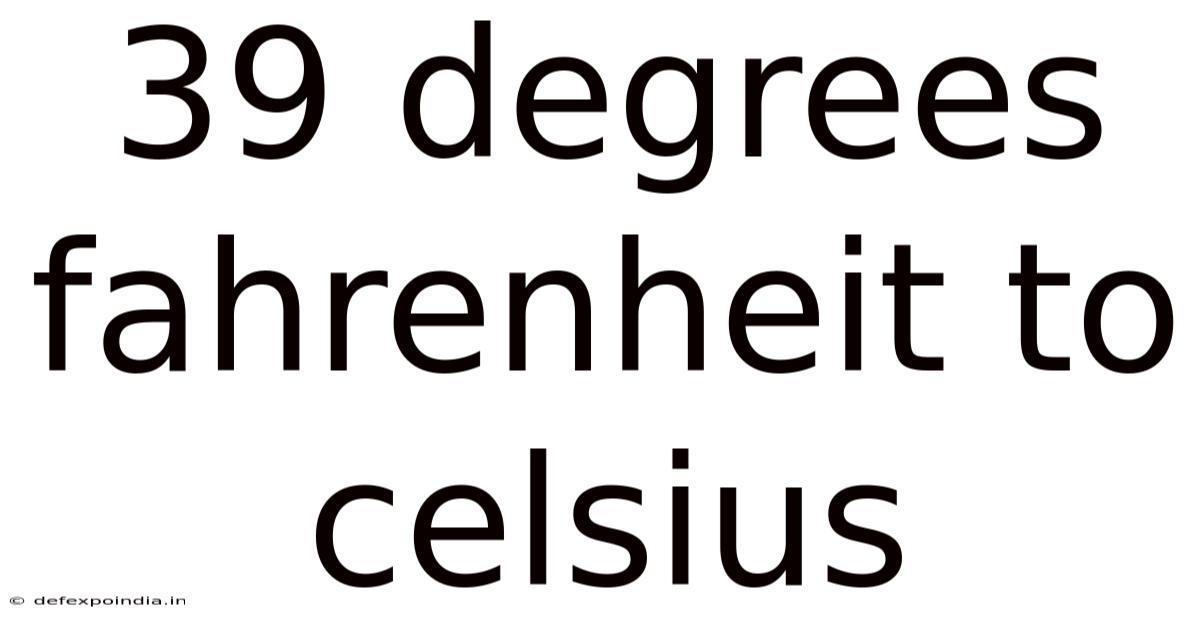 39 Degrees Fahrenheit To Celsius