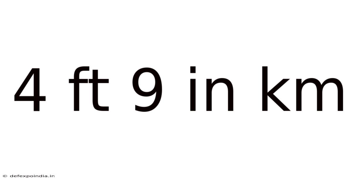 4 Ft 9 In Km