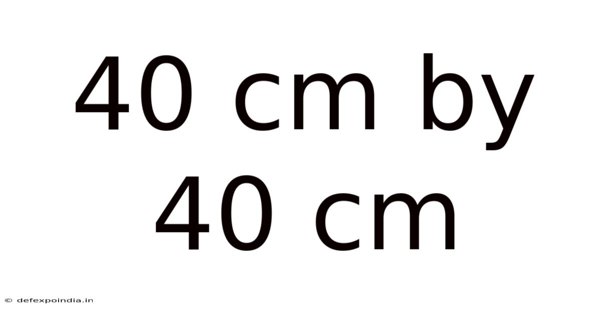40 Cm By 40 Cm