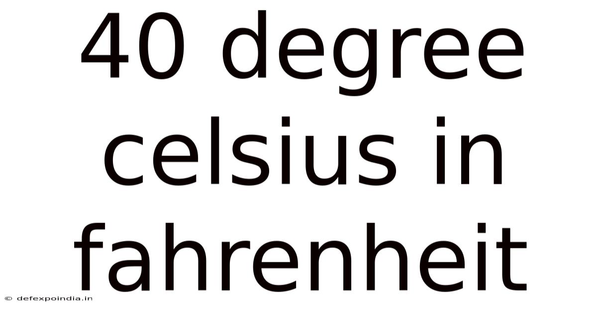 40 Degree Celsius In Fahrenheit