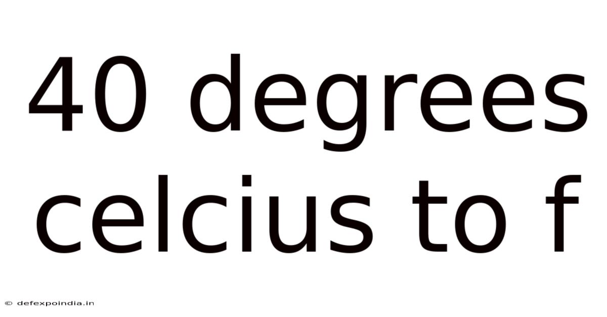 40 Degrees Celcius To F