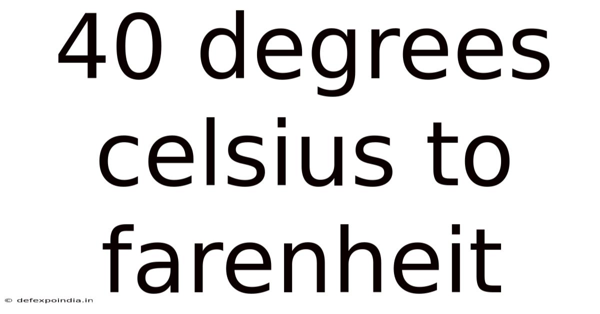 40 Degrees Celsius To Farenheit
