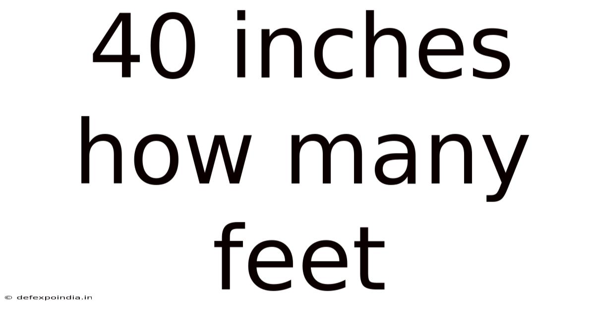 40 Inches How Many Feet