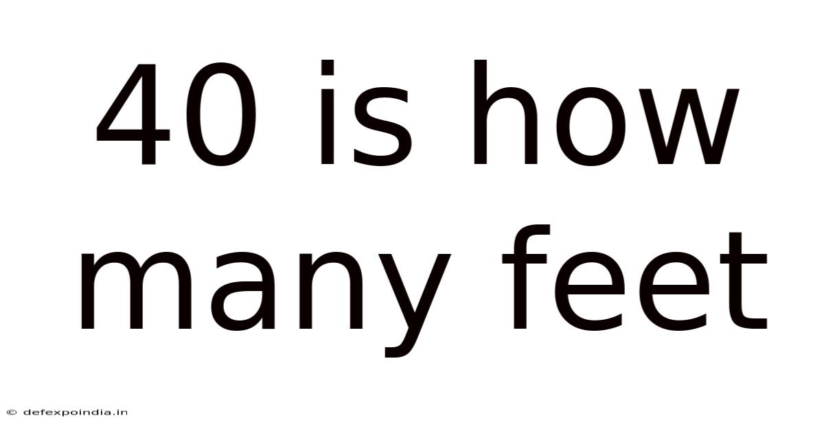 40 Is How Many Feet