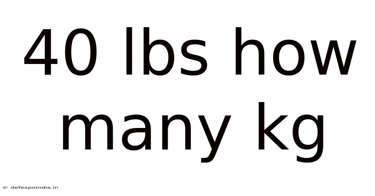 40 Lbs How Many Kg