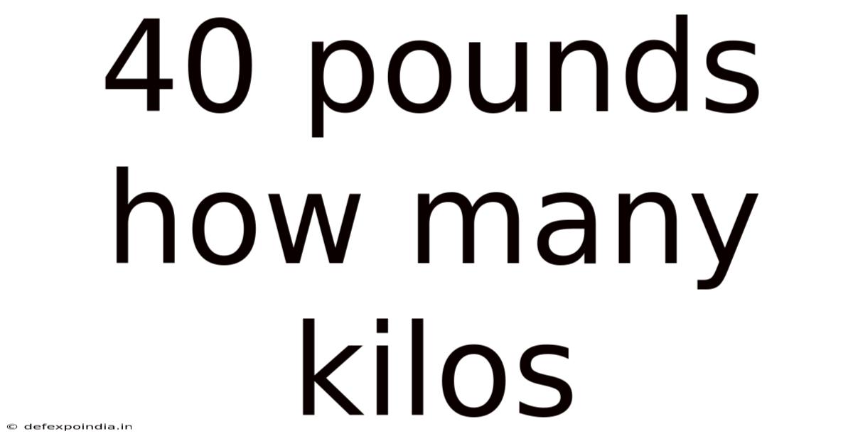 40 Pounds How Many Kilos