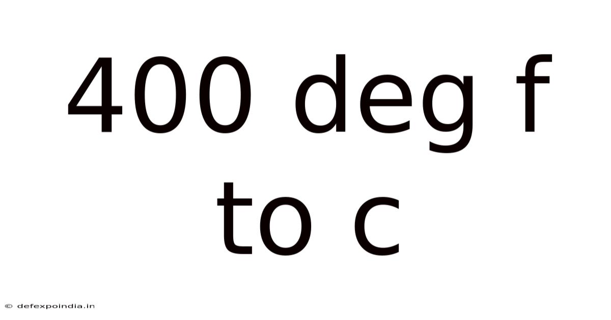 400 Deg F To C
