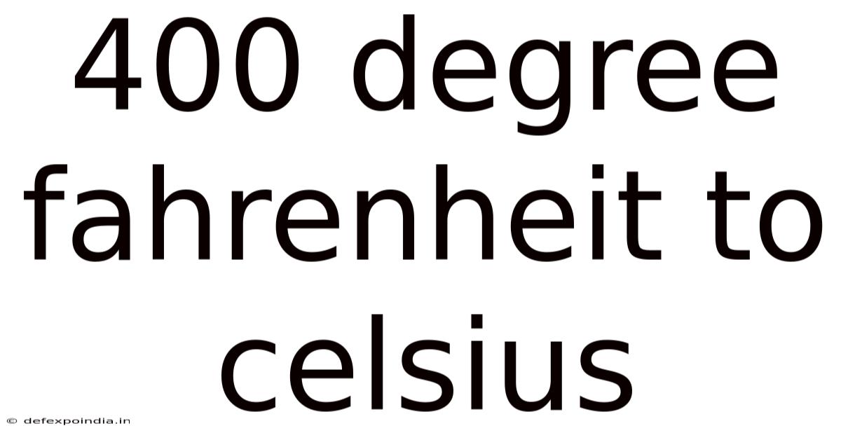 400 Degree Fahrenheit To Celsius