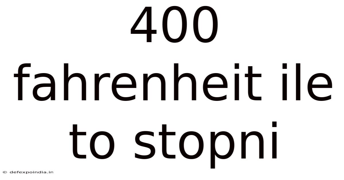 400 Fahrenheit Ile To Stopni