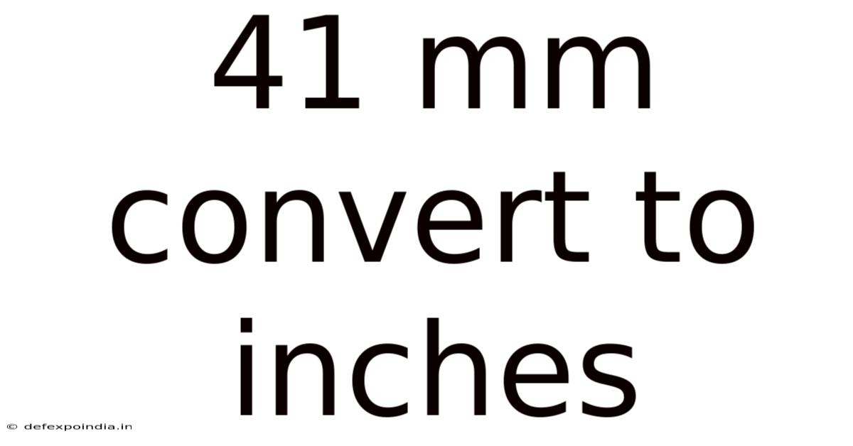41 Mm Convert To Inches