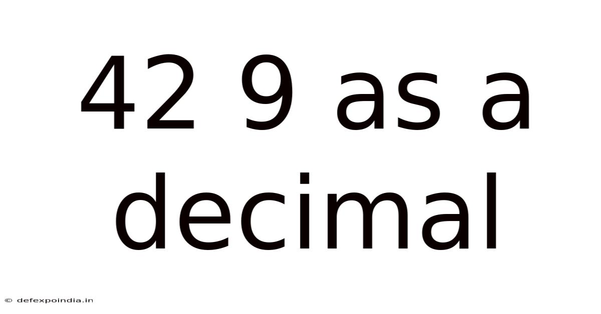 42 9 As A Decimal