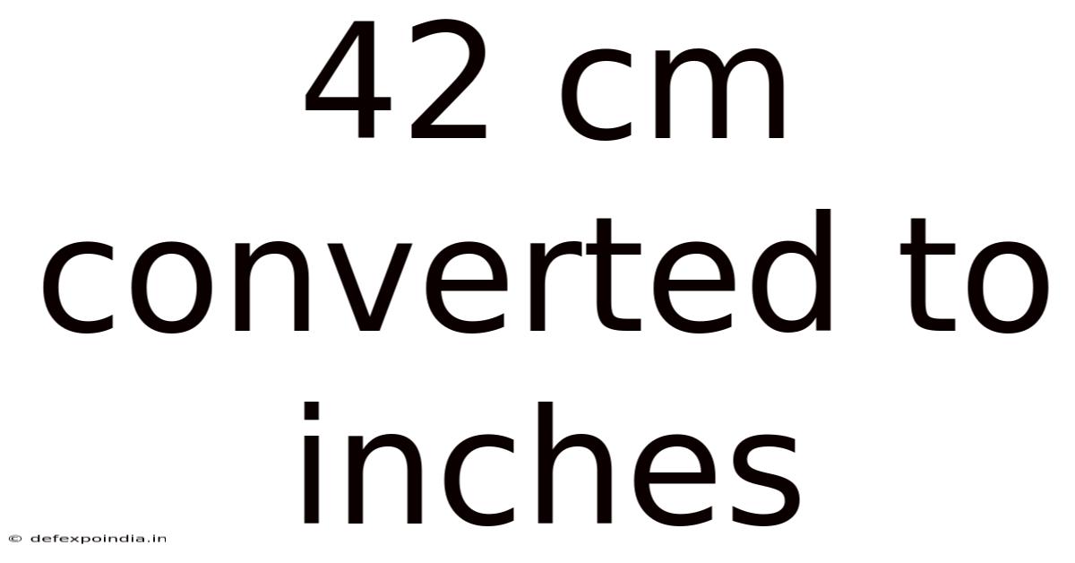 42 Cm Converted To Inches
