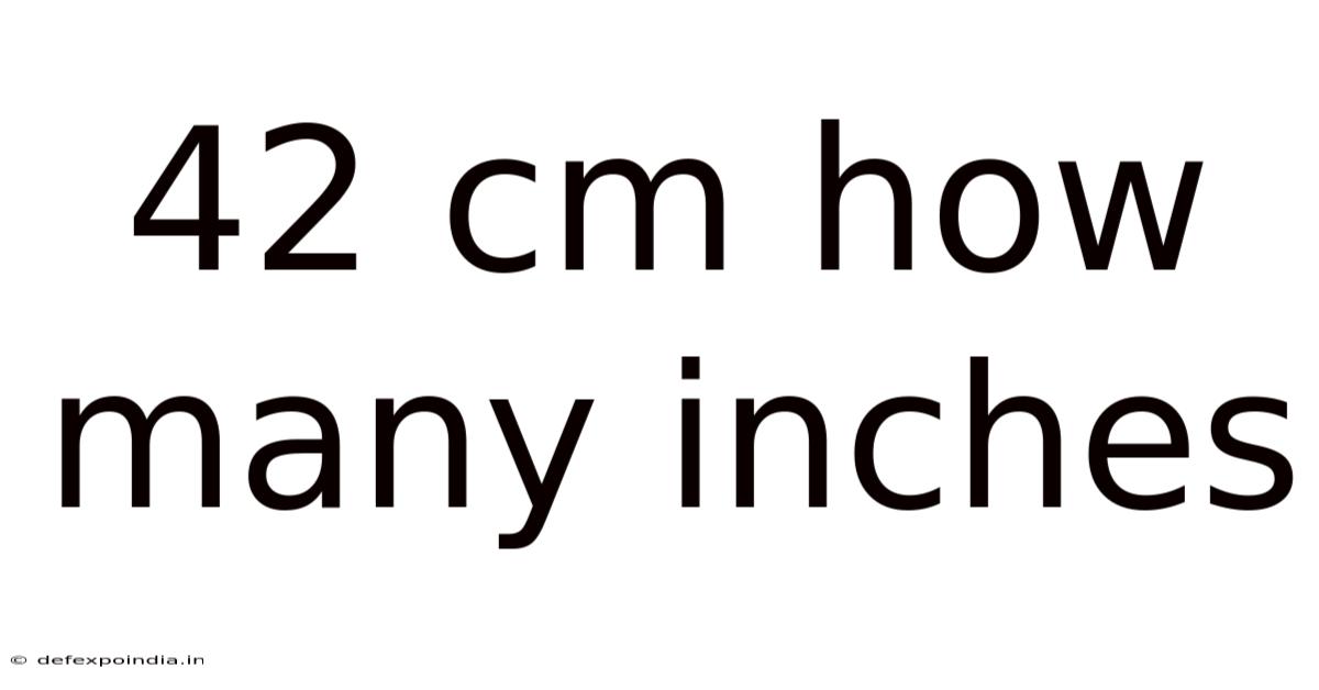 42 Cm How Many Inches
