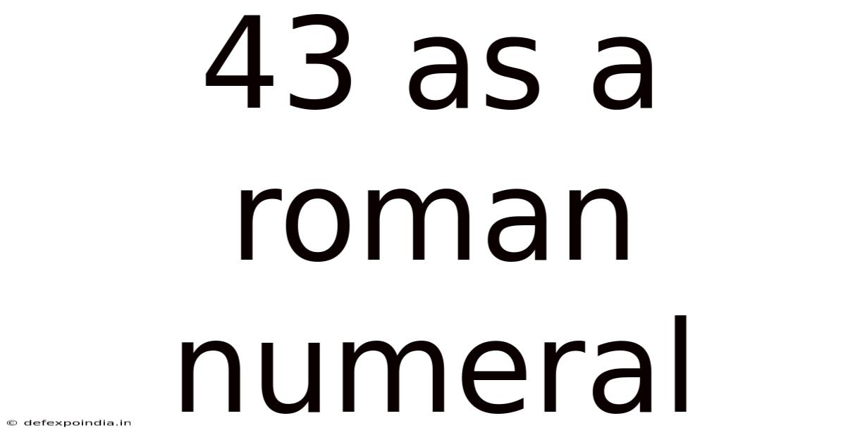 43 As A Roman Numeral