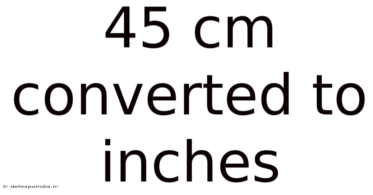 45 Cm Converted To Inches