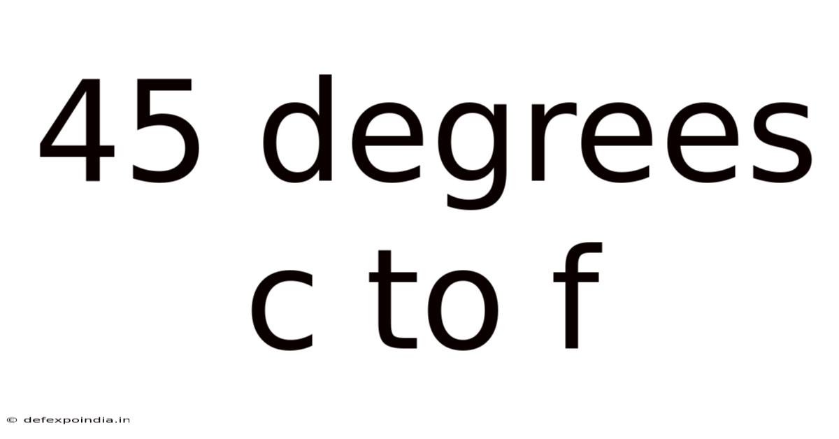 45 Degrees C To F