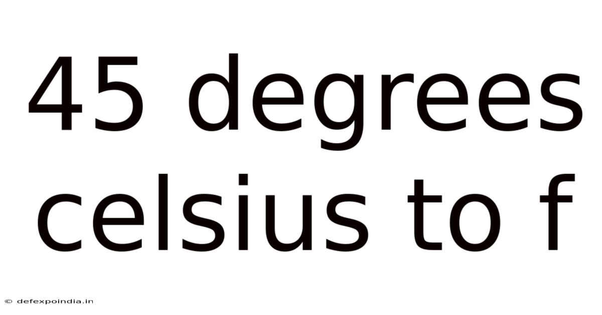45 Degrees Celsius To F