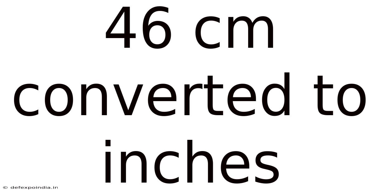 46 Cm Converted To Inches