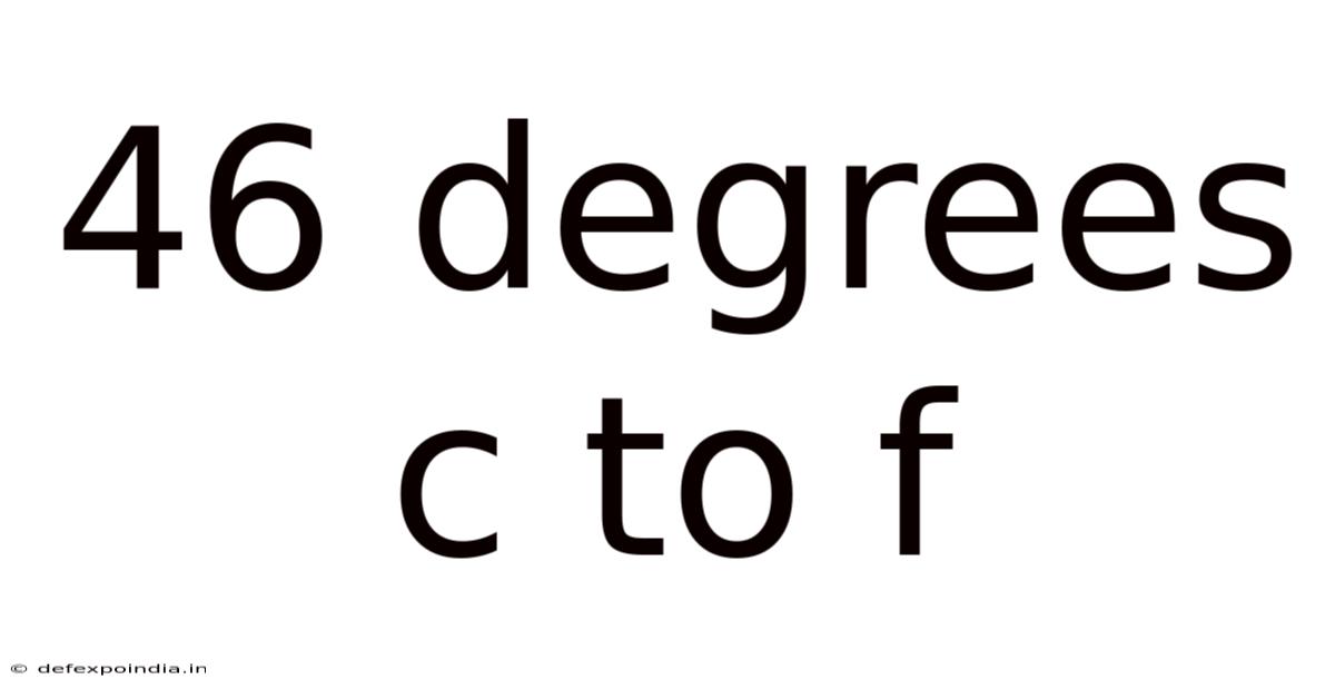 46 Degrees C To F