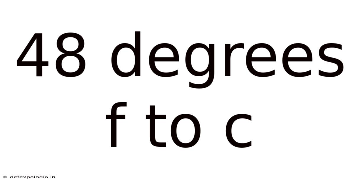 48 Degrees F To C