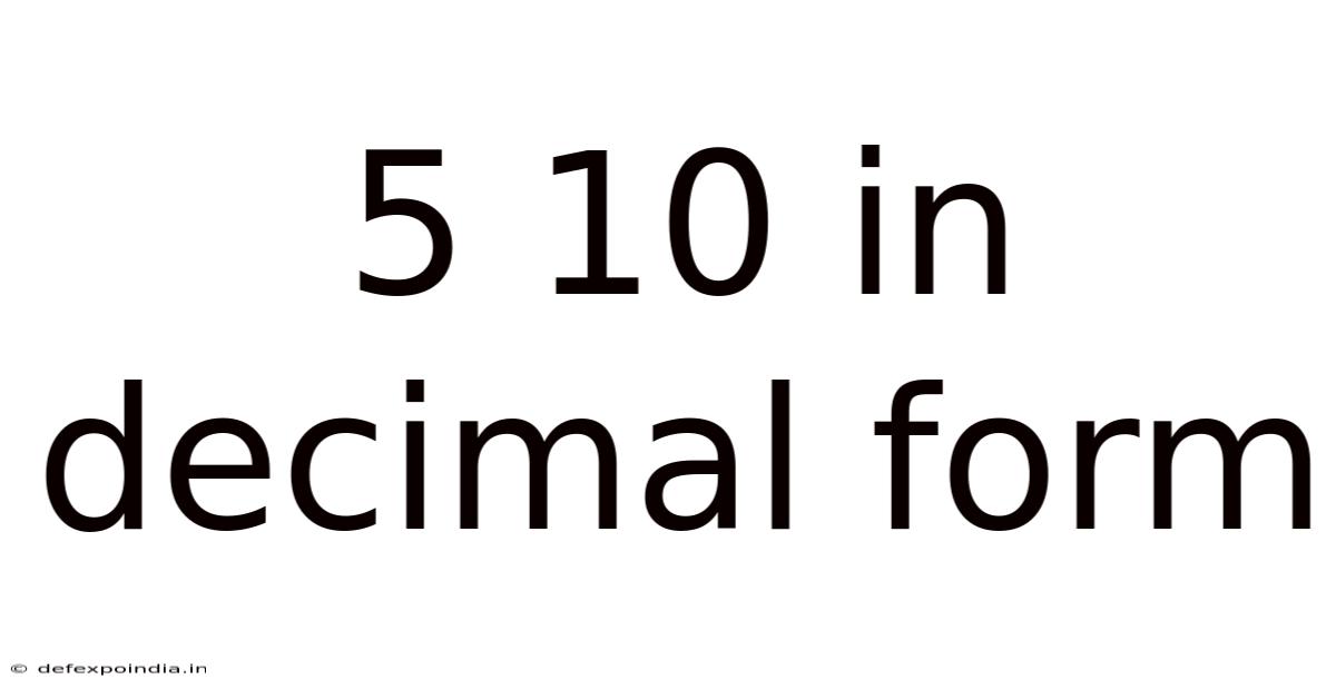 5 10 In Decimal Form