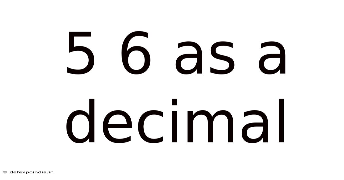 5 6 As A Decimal