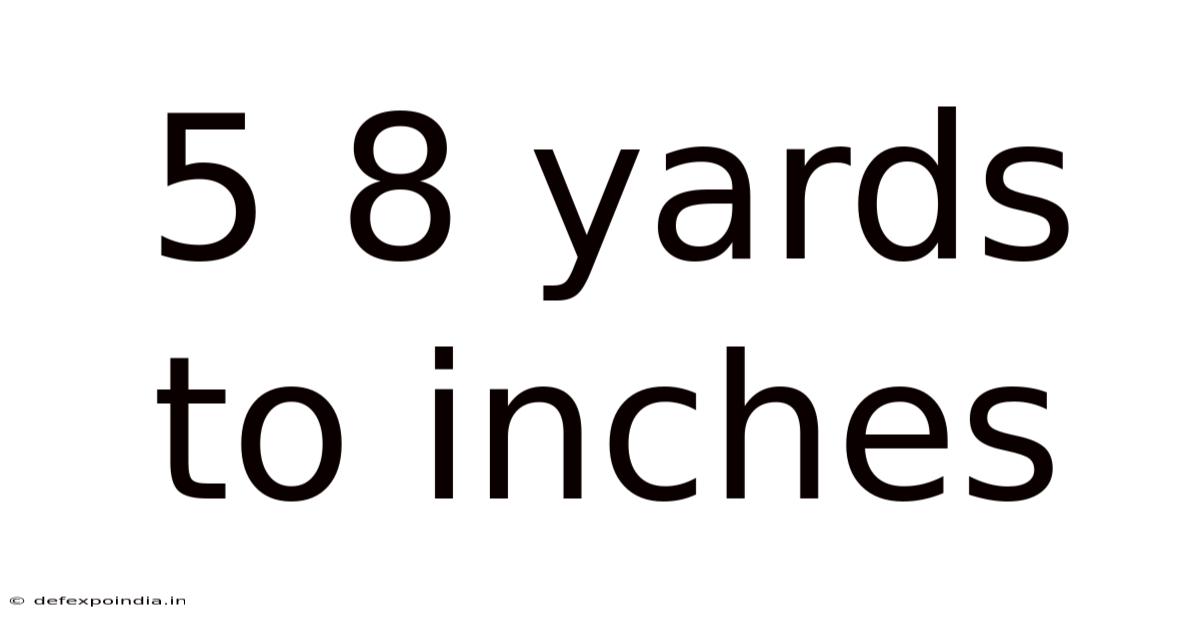 5 8 Yards To Inches