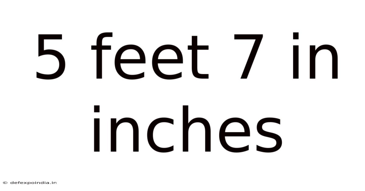 5 Feet 7 In Inches