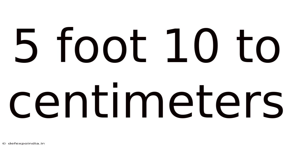5 Foot 10 To Centimeters