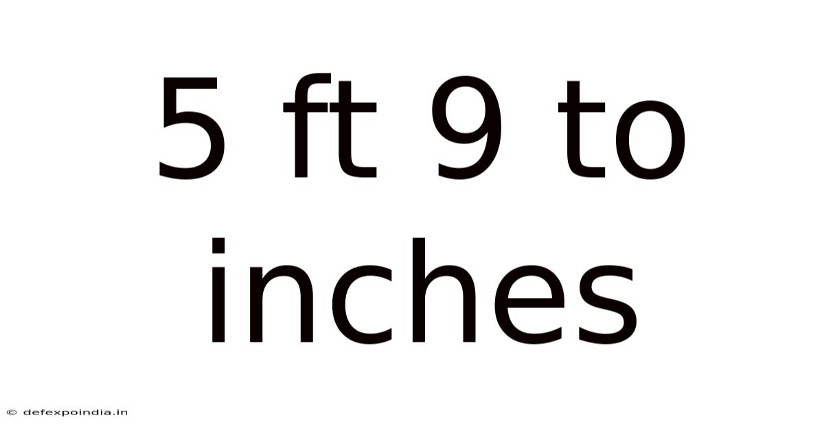 5 Ft 9 To Inches
