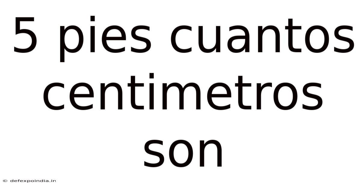 5 Pies Cuantos Centimetros Son