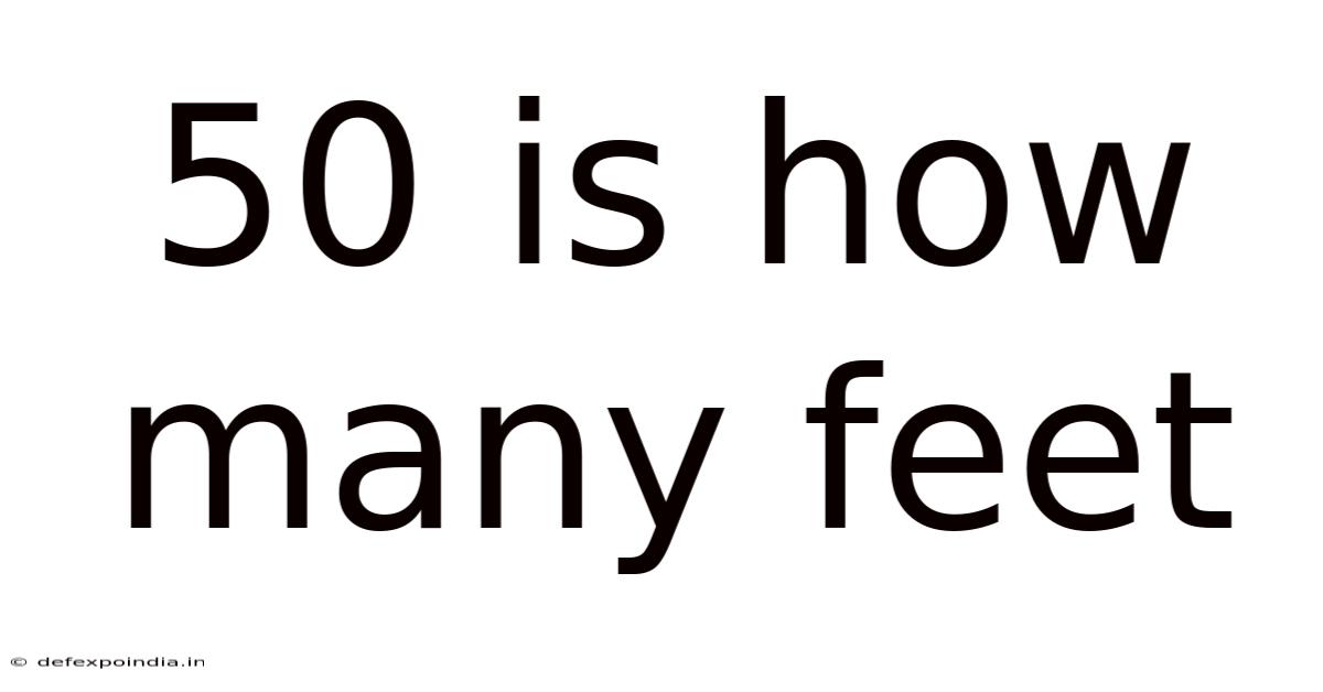50 Is How Many Feet