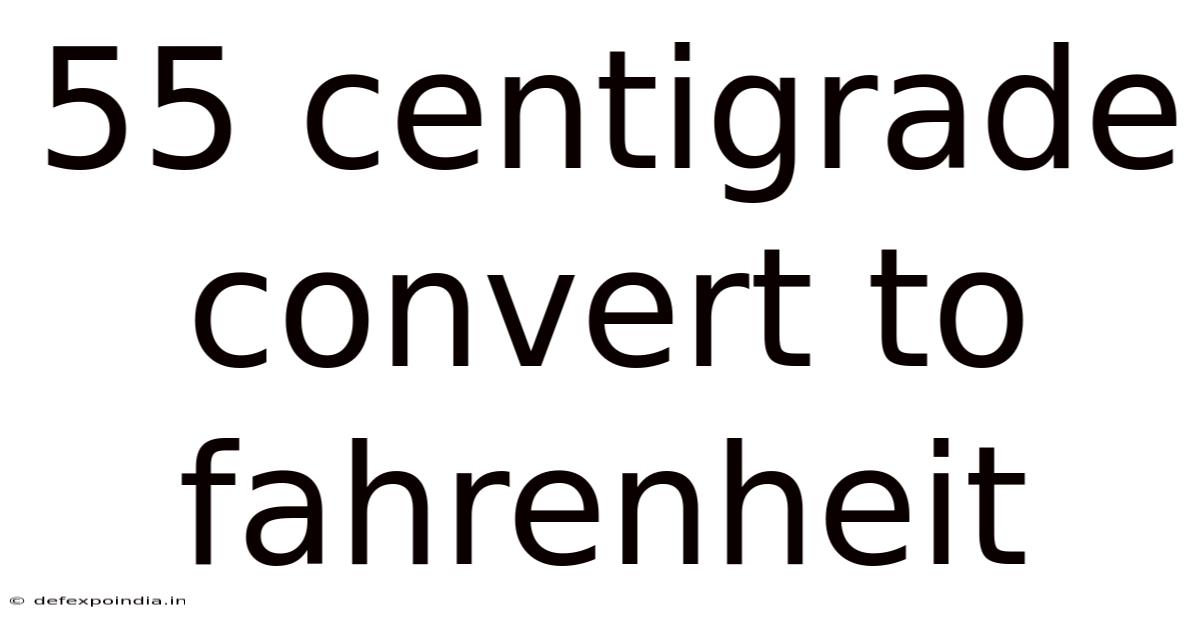 55 Centigrade Convert To Fahrenheit
