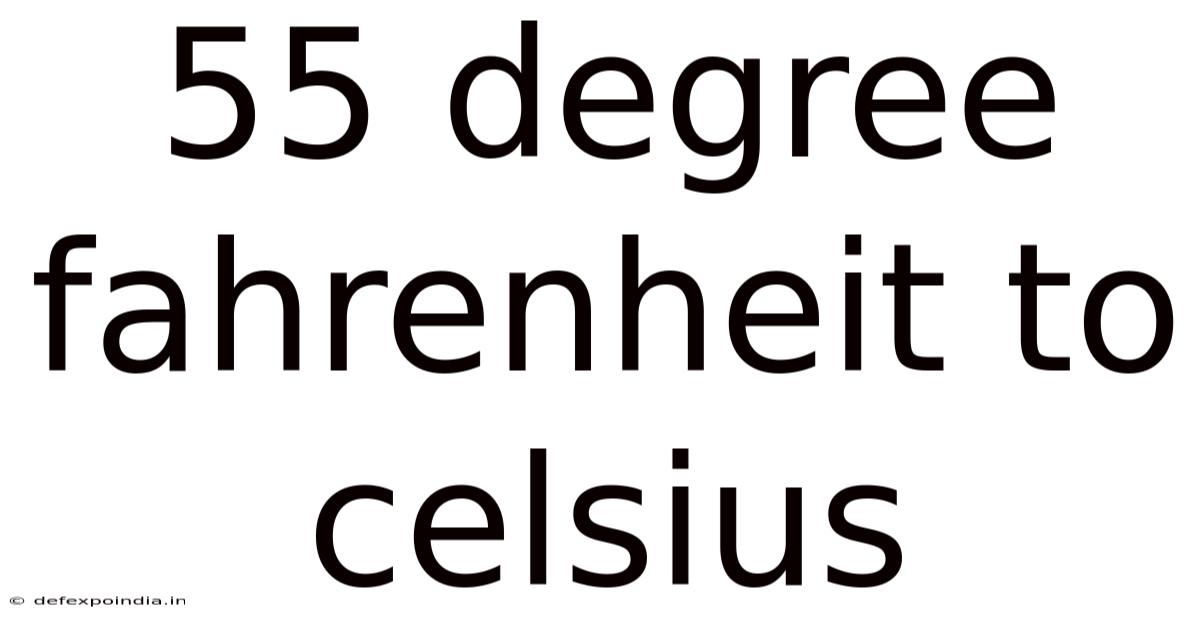 55 Degree Fahrenheit To Celsius