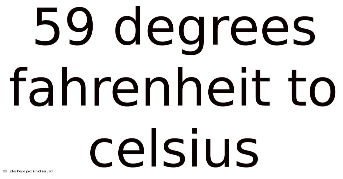 59 Degrees Fahrenheit To Celsius