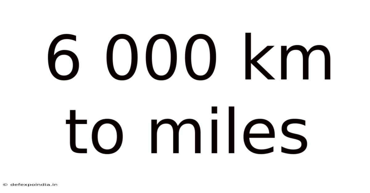 6 000 Km To Miles