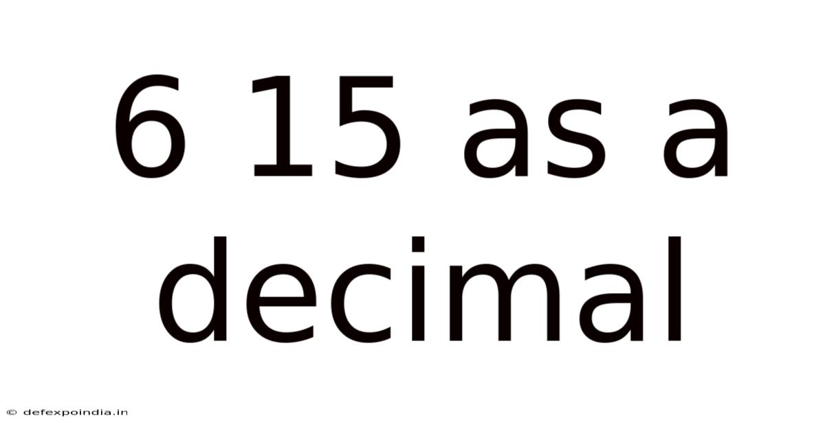 6 15 As A Decimal